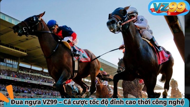 Đua ngựa VZ99 – Cá cược tốc độ đỉnh cao thời công nghệ