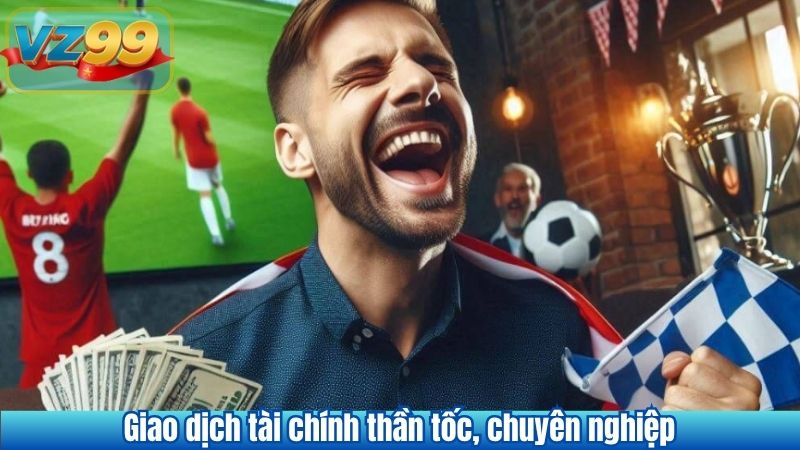 GIỚI THIỆU VZ99 11 Giao dịch tài chính thần tốc, chuyên nghiệp