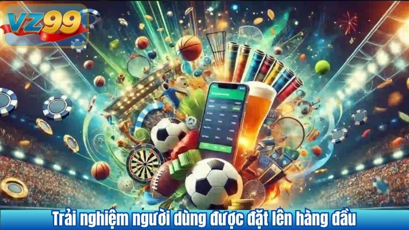 GIỚI THIỆU VZ99 12 Trải nghiệm người dùng được đặt lên hàng đầu