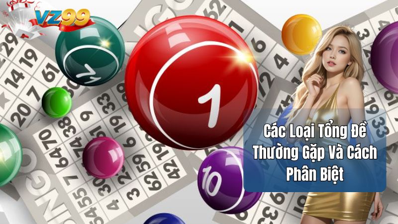 Tổng Đề Là Gì? VZ99 Hướng Dẫn Cách Tính Tổng Đề Chuẩn 2025 3 Các Loại Tổng Đề Thường Gặp Và Cách Phân Biệt