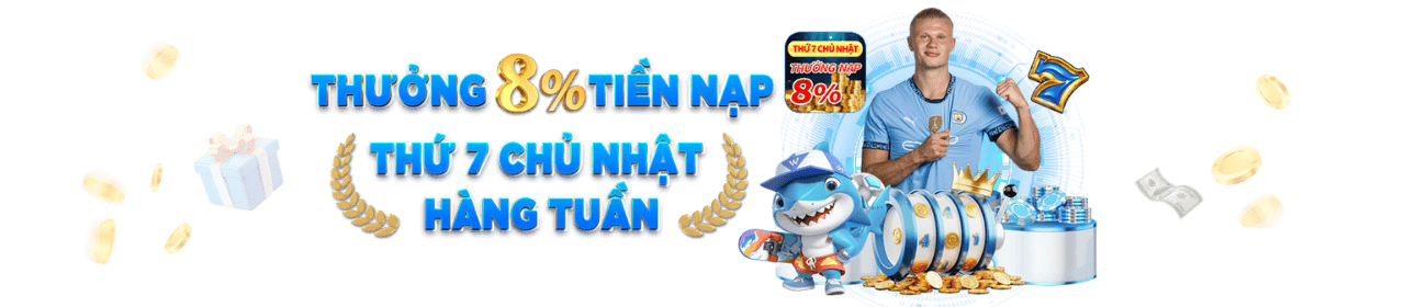 Thưởng 8% tiền nạp thứ 7 chủ nhật hàng tuần